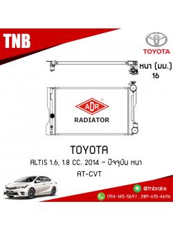 ADR หม้อน้ำ TOYOTA ALTIS 1.6,1.8,2.0 ปี 2008 / ALTIS 1.6 CNG ปี 2011 บาง,ALTIS 1.6, 1.8 ปี 2014 (MT) ALTIS 1.6, 1.8 ปี 2014 หนา (AT-CVT)